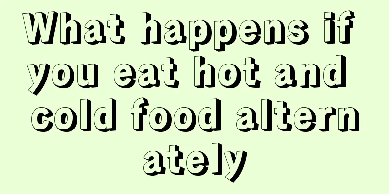 What happens if you eat hot and cold food alternately
