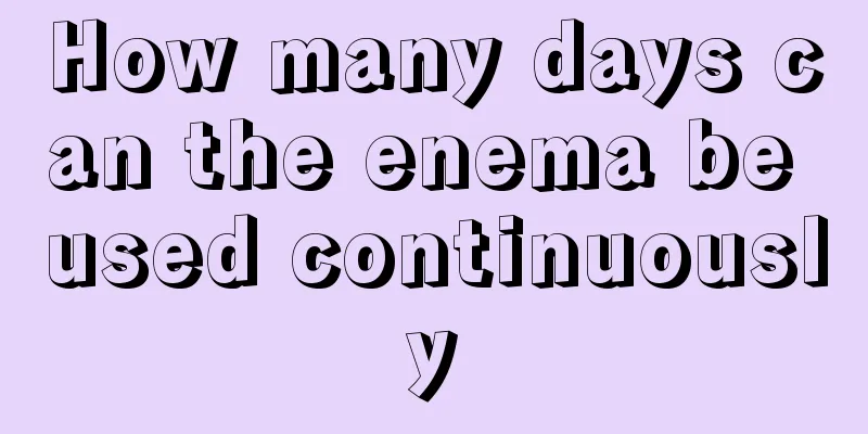 How many days can the enema be used continuously