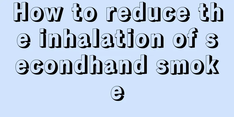 How to reduce the inhalation of secondhand smoke