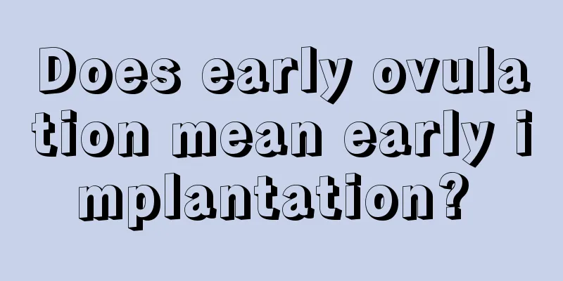 Does early ovulation mean early implantation? 