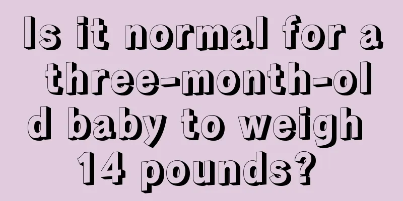 Is it normal for a three-month-old baby to weigh 14 pounds? 
