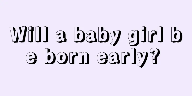 Will a baby girl be born early? 