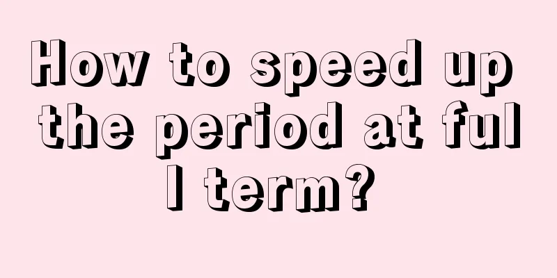 How to speed up the period at full term? 
