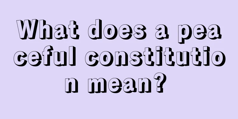 What does a peaceful constitution mean? 