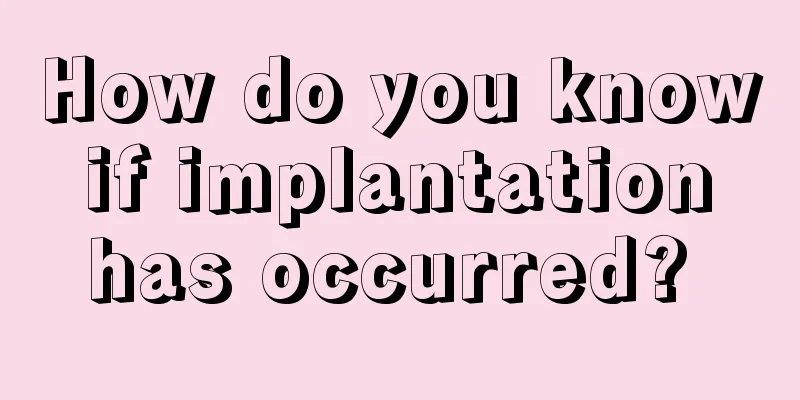 How do you know if implantation has occurred? 