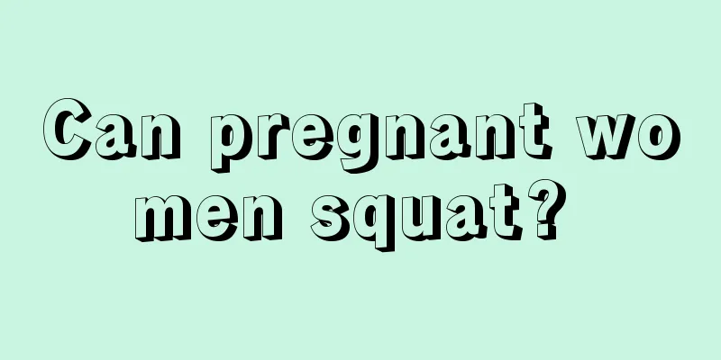 Can pregnant women squat? 