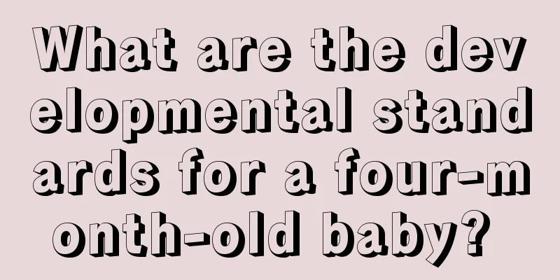 What are the developmental standards for a four-month-old baby? 