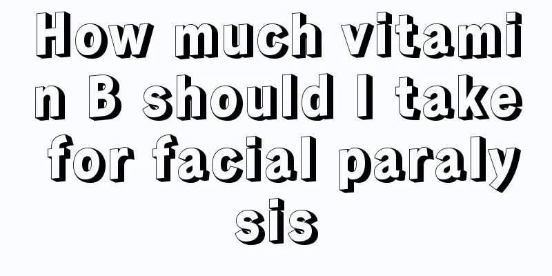 How much vitamin B should I take for facial paralysis
