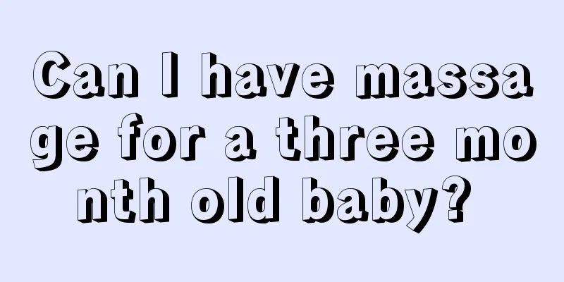 Can I have massage for a three month old baby? 