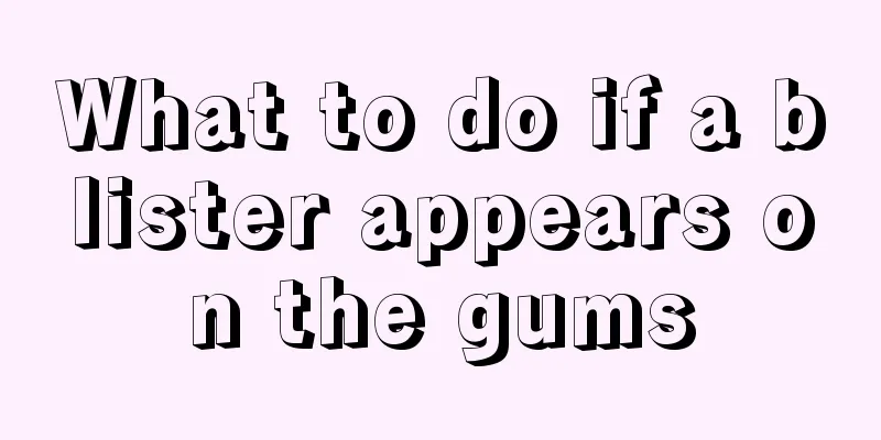 What to do if a blister appears on the gums