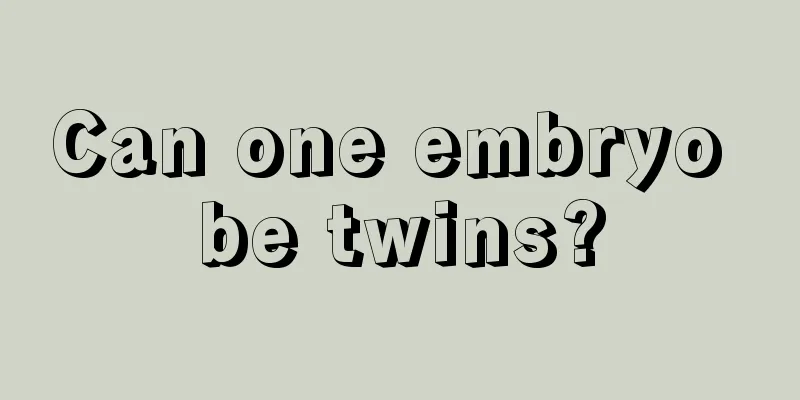 Can one embryo be twins?