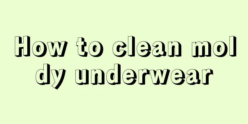 How to clean moldy underwear