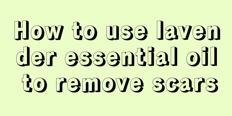How to use lavender essential oil to remove scars