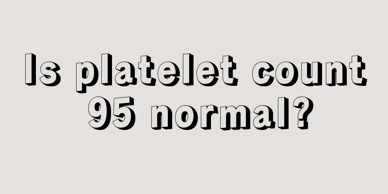 Is platelet count 95 normal?