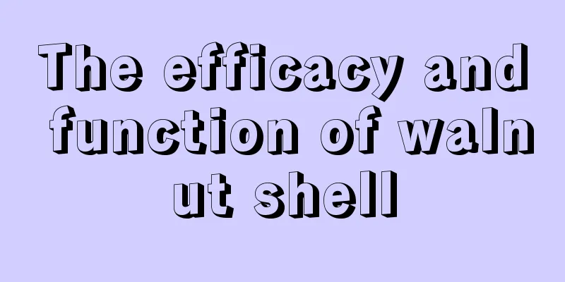 The efficacy and function of walnut shell