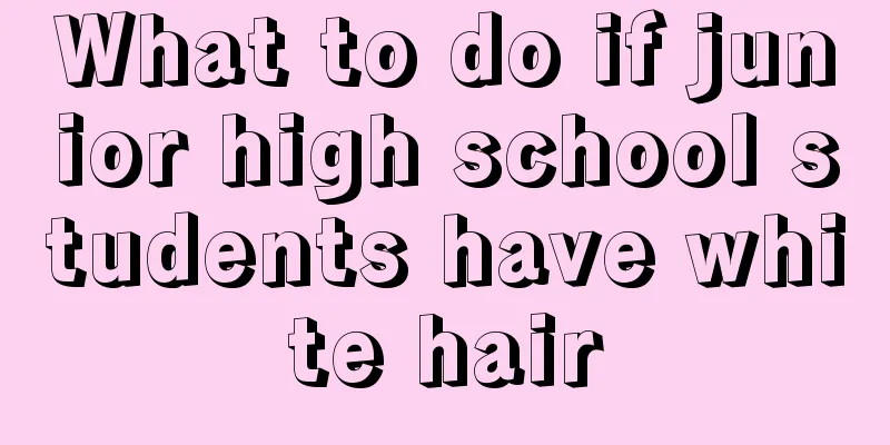 What to do if junior high school students have white hair