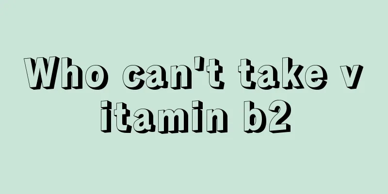 Who can't take vitamin b2