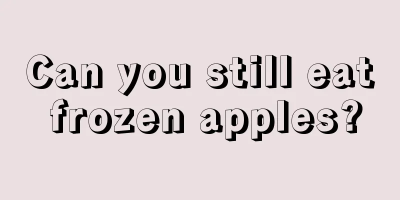 Can you still eat frozen apples?