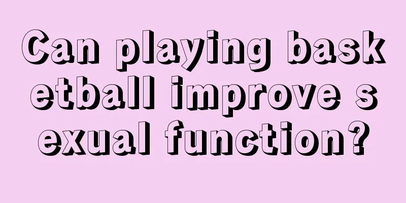 Can playing basketball improve sexual function?