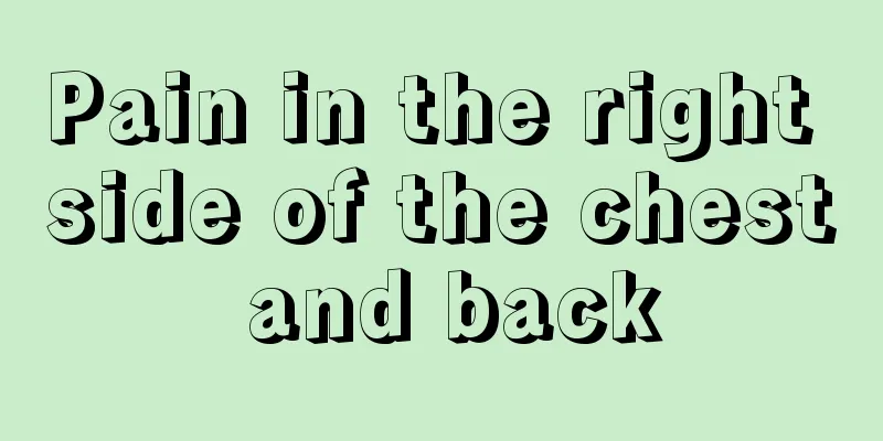 Pain in the right side of the chest and back