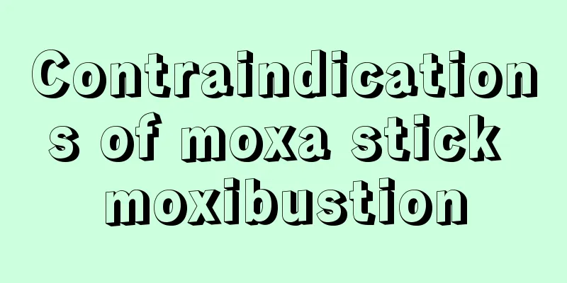 Contraindications of moxa stick moxibustion