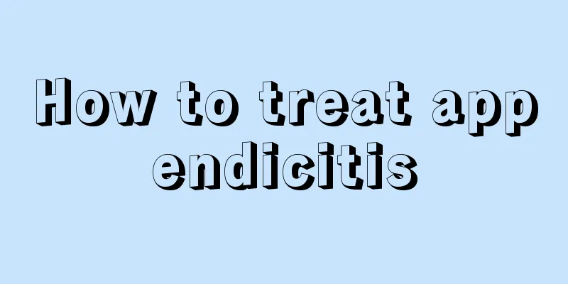 How to treat appendicitis