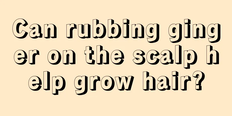 Can rubbing ginger on the scalp help grow hair?
