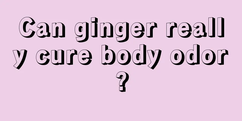 Can ginger really cure body odor?