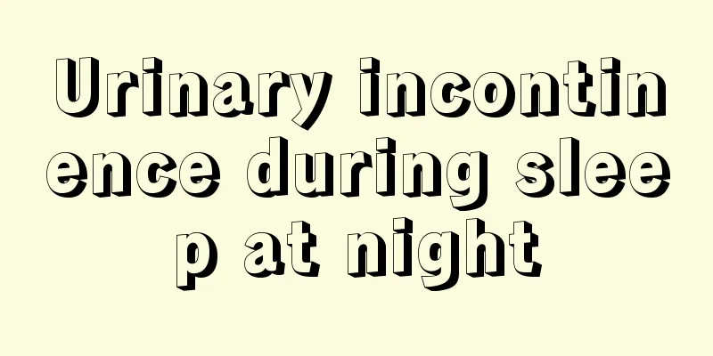 Urinary incontinence during sleep at night