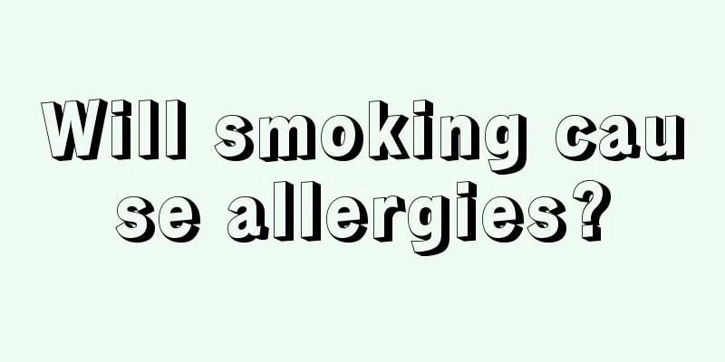 Will smoking cause allergies?