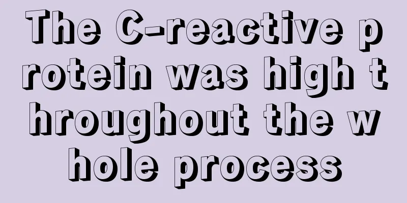 The C-reactive protein was high throughout the whole process