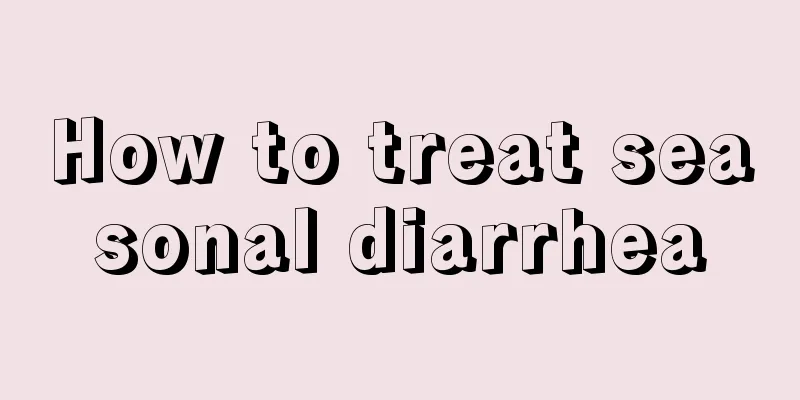 How to treat seasonal diarrhea