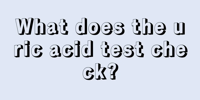 What does the uric acid test check?