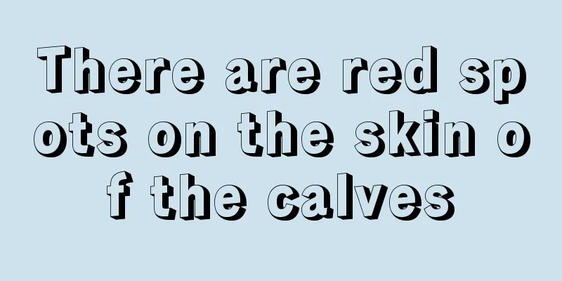 There are red spots on the skin of the calves