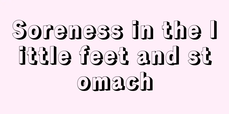 Soreness in the little feet and stomach