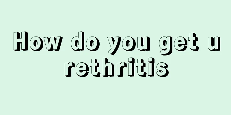 How do you get urethritis
