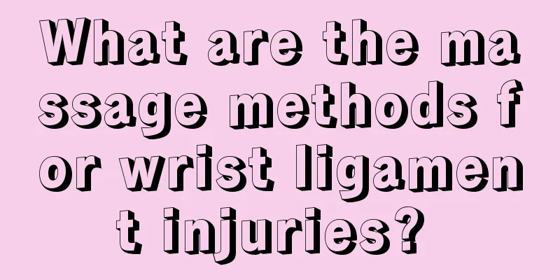 What are the massage methods for wrist ligament injuries? 