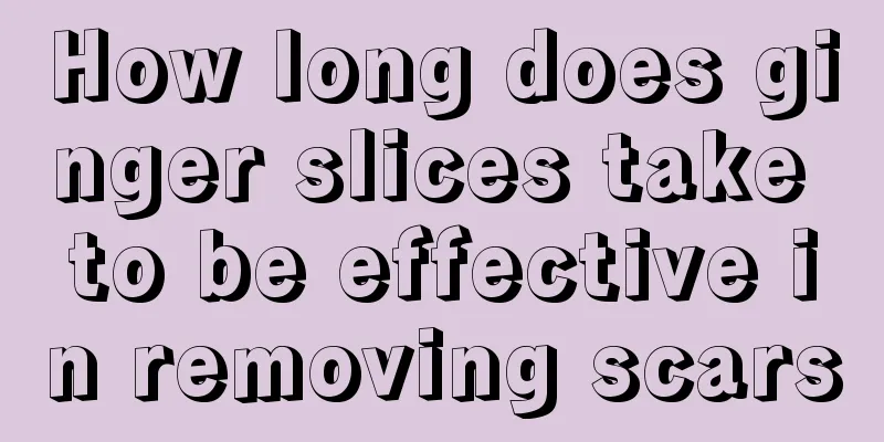 How long does ginger slices take to be effective in removing scars