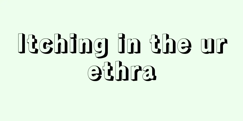 Itching in the urethra