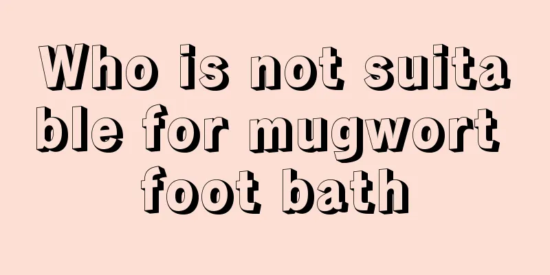 Who is not suitable for mugwort foot bath