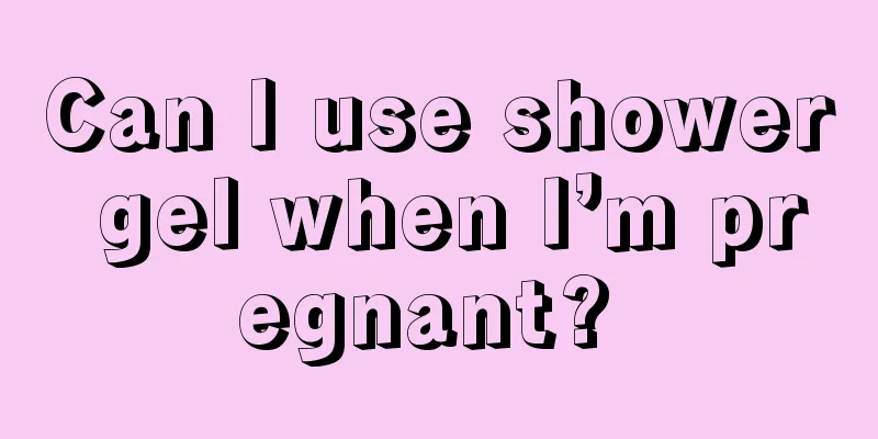 Can I use shower gel when I’m pregnant? 