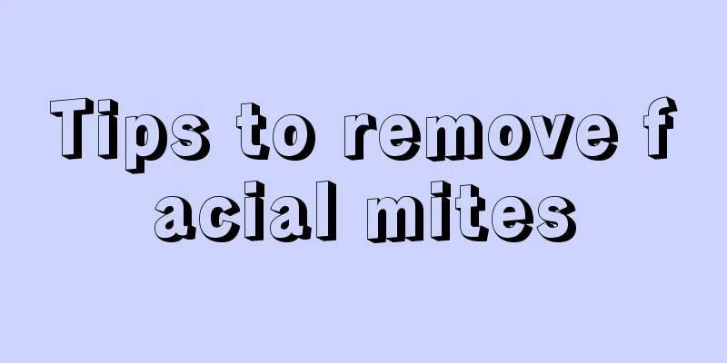 Tips to remove facial mites