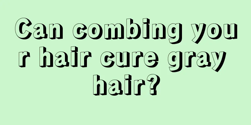 Can combing your hair cure gray hair?