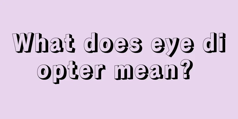 What does eye diopter mean? 