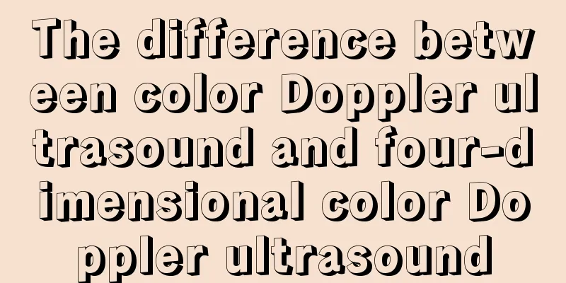 The difference between color Doppler ultrasound and four-dimensional color Doppler ultrasound