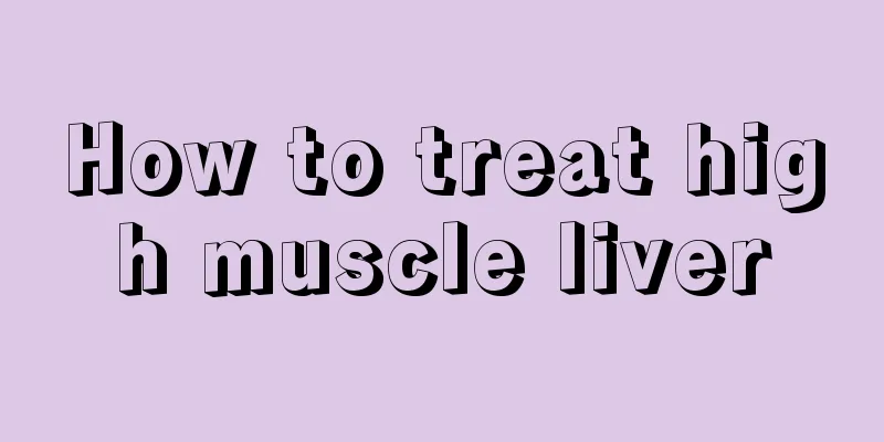 How to treat high muscle liver