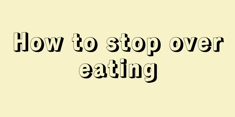 How to stop overeating