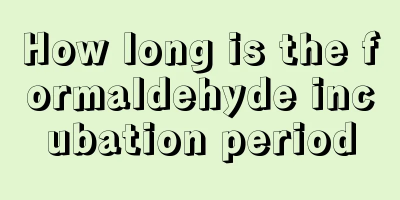How long is the formaldehyde incubation period