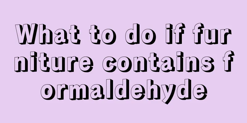 What to do if furniture contains formaldehyde