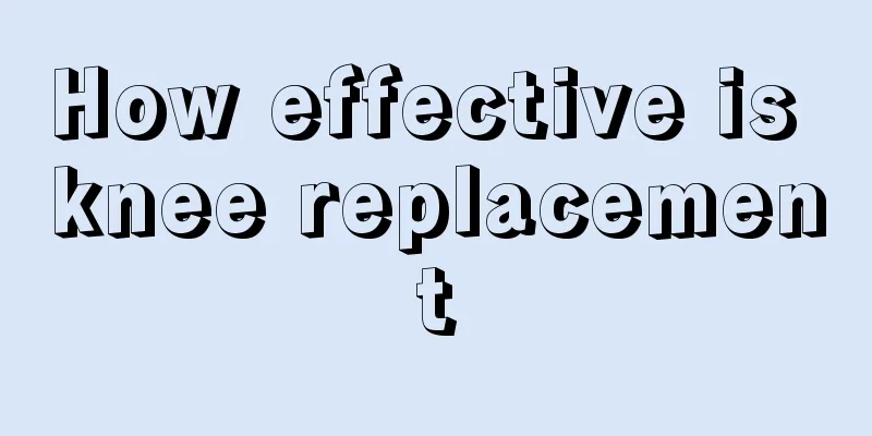 How effective is knee replacement